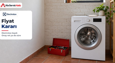 Electrolux Arıza Kaydında Teknisyen Fiyat Verince Ne Yapmalı