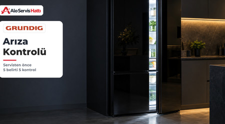 Grundig Buzdolabı Arızaları: Servisten Önce İlk Kontroller
