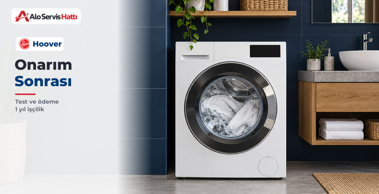 Hoover Arıza Kaydı Sonrası Test, Ödeme ve İşçilik Garantisi