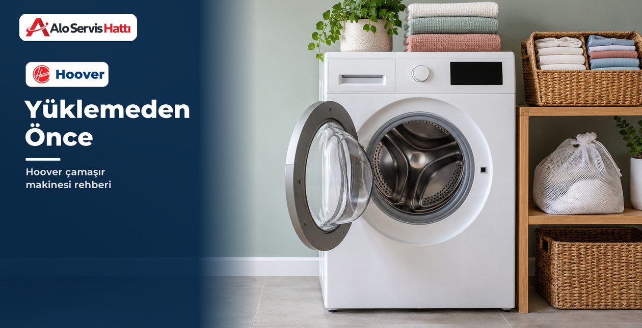 Sepeti Hoover Çamaşır Makinesine Yüklemeden Önce Bakılacaklar